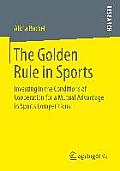 The Golden Rule in Sports: Investing in the Conditions of Cooperation for a Mutual Advantage in Sports Competitions