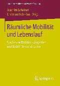 R?umliche Mobilit?t Und Lebenslauf: Studien Zu Mobilit?tsbiografien Und Mobilit?tssozialisation