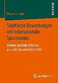 St?dtische Bewerbungen Um Internationale Sportevents: Akteure Und Interaktionen Aus Polit-?konomischer Sicht