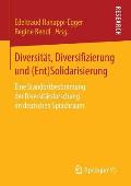 Diversit?t, Diversifizierung Und (Ent)Solidarisierung: Eine Standortbestimmung Der Diversit?tsforschung Im Deutschen Sprachraum