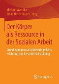 Der K?rper ALS Ressource in Der Sozialen Arbeit: Grundlegungen Zur Selbstwirksamkeitserfahrung Und Pers?nlichkeitsbildung