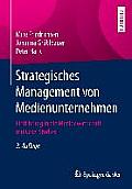 Strategisches Management Von Medienunternehmen: Einf?hrung in Die Medienwirtschaft Mit Case-Studies