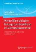 Werner Blum Und Seine Beitr?ge Zum Modellieren Im Mathematikunterricht: Festschrift Zum 70. Geburtstag Von Werner Blum