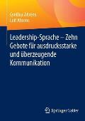 Leadership-Sprache - Zehn Gebote F?r Ausdrucksstarke Und ?berzeugende Kommunikation