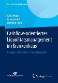 Cashflow-Orientiertes Liquidit?tsmanagement Im Krankenhaus: Analyse - Verfahren - Praxisbeispiele