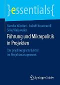 F?hrung Und Mikropolitik in Projekten: Der Psychologische Faktor Im Projektmanagement