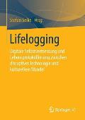 Lifelogging: Digitale Selbstvermessung Und Lebensprotokollierung Zwischen Disruptiver Technologie Und Kulturellem Wandel