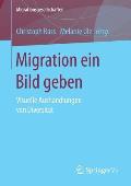 Migration Ein Bild Geben: Visuelle Aushandlungen Von Diversit?t