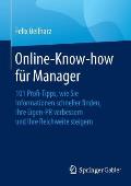 Online-Know-How F?r Manager: 101 Profi-Tipps, Wie Sie Informationen Schneller Finden, Ihre Eigen-PR Verbessern Und Ihre Reichweite Steigern