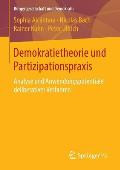 Demokratietheorie Und Partizipationspraxis: Analyse Und Anwendungspotentiale Deliberativer Verfahren