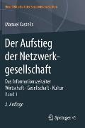 Der Aufstieg Der Netzwerkgesellschaft: Das Informationszeitalter. Wirtschaft. Gesellschaft. Kultur. Band 1