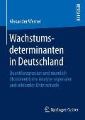 Wachstumsdeterminanten in Deutschland: Quantilsregression Und R?umlich ?konometrische Analyse Regionaler Und Sektoraler Unterschiede