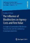 The Influence of Blockholders on Agency Costs and Firm Value: An Empirical Examination of Blockholder Characteristics and Interrelationships for Germa
