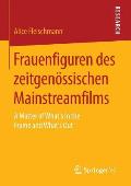 Frauenfiguren Des Zeitgen?ssischen Mainstreamfilms: A Matter of What's in the Frame and What's Out