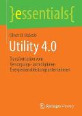 Utility 4.0: Transformation Vom Versorgungs- Zum Digitalen Energiedienstleistungsunternehmen