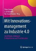Mit Innovationsmanagement Zu Industrie 4.0: Grundlagen, Strategien, Erfolgsfaktoren Und Praxisbeispiele