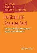 Fu?ball ALS Soziales Feld: Studien Zu Sozialen Bewegungen, Jugend- Und Fankulturen