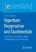 Hyperbare Oxygenation Und Tauchmedizin: Einf?hrung in Geschichte, Physik, Wirkungsweise Und Anwendung
