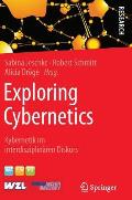 Exploring Cybernetics: Kybernetik Im Interdisziplin?ren Diskurs