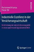 Industrielle Exzellenz in Der Versicherungswirtschaft: Bestimmung Der Industrialisierungsreife in Einer Zunehmend Digitalisierten Welt