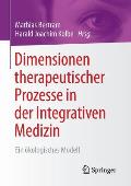 Dimensionen Therapeutischer Prozesse in Der Integrativen Medizin: Ein ?kologisches Modell