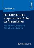 Die Parametrische Und Semiparametrische Analyse Von Finanzzeitreihen: Neue Methoden, Modelle Und Anwendungsm?glichkeiten