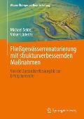 Flie?gew?sserrenaturierung Mit Strukturverbessernden Ma?nahmen: Von Der Planung Bis Zur Erfolgskontrolle