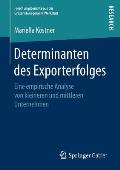 Determinanten Des Exporterfolges: Eine Empirische Analyse Von Kleineren Und Mittleren Unternehmen
