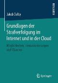 Grundlagen Der Strafverfolgung Im Internet Und in Der Cloud: M?glichkeiten, Herausforderungen Und Chancen