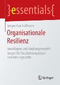 Organisationale Resilienz: Grundlagen Und Handlungsempfehlungen F?r Entscheidungstr?ger Und F?hrungskr?fte