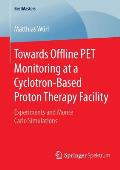 Towards Offline Pet Monitoring at a Cyclotron-Based Proton Therapy Facility: Experiments and Monte Carlo Simulations