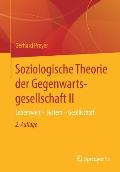Soziologische Theorie Der Gegenwartsgesellschaft II: Lebenswelt - System - Gesellschaft