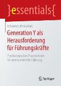 Generation Y ALS Herausforderung F?r F?hrungskr?fte: Psychologisches Praxiswissen F?r Wertorientierte F?hrung