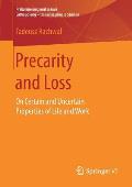Precarity and Loss: On Certain and Uncertain Properties of Life and Work
