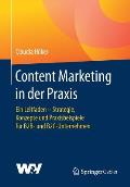 Content Marketing in Der PRAXIS: Ein Leitfaden - Strategie, Konzepte Und Praxisbeispiele F?r B2b- Und B2c-Unternehmen