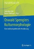 Oswald Spenglers Kulturmorphologie: Eine Multiperspektivische Ann?herung