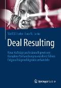 Deal Resulting: Neue Auftr?ge Professionell Gewinnen Komplexe Verhandlungen Exzellent F?hren Folgeauftr?ge Erfolgreich Verhandeln