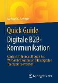Quick Guide Digitale B2b-Kommunikation: Content, Influencer, Blogs & Co: Wie Sie Ihre Kunden an Allen Digitalen Touchpoints Erreichen