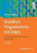 Grundkurs Programmieren Mit Delphi: Systematisch Programmieren Lernen F?r Einsteiger