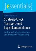 Strategie-Check Transport- Und Logistikunternehmen: Ans?tze Zur Ergebnisverbesserung Und Strategischen Positionierung