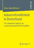 Industriefeindlichkeit in Deutschland: Eine Empirische Analyse Aus Sozialwissenschaftlicher Perspektive