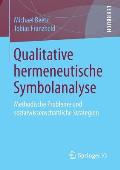 Qualitative Hermeneutische Symbolanalyse: Methodische Probleme Und Sozialwissenschaftliche Strategien