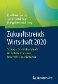 Zukunftstrends Wirtschaft 2020: Strategische Handlungsfelder F?r Unternehmen Und Non-Profit-Organisationen