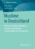 Muslime in Deutschland: Historische Bestandsaufnahme, Aktuelle Entwicklungen Und Zuk?nftige Forschungsfragen