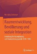 Raumentwicklung, Bev?lkerung Und Soziale Integration: Forschung F?r Raumplanung Und Raumordnungspolitik 1930-1960