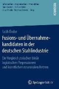 Fusions- Und ?bernahmekandidaten in Der Deutschen Stahlindustrie: Ein Vergleich Zwischen Bin?r Logistischen Regressionen Und K?nstlichen Neuronalen Ne