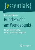 Bundeswehr Am Wendepunkt: Perspektiven Deutscher Au?en- Und Sicherheitspolitik