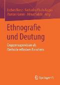 Ethnografie Und Deutung: Gruppensupervision ALS Methode Reflexiven Forschens