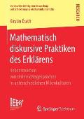 Mathematisch Diskursive Praktiken Des Erkl?rens: Rekonstruktion Von Unterrichtsgespr?chen in Unterschiedlichen Mikrokulturen