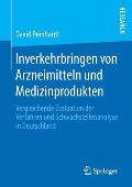 Inverkehrbringen Von Arzneimitteln Und Medizinprodukten: Vergleichende Evaluation Der Verfahren Und Schwachstellenanalyse in Deutschland